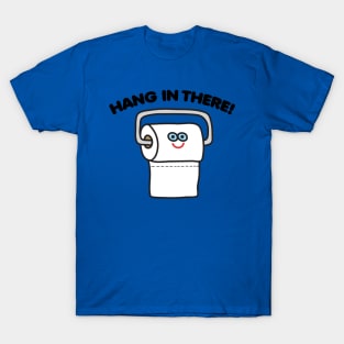 HANG IN THERE TP T-Shirt